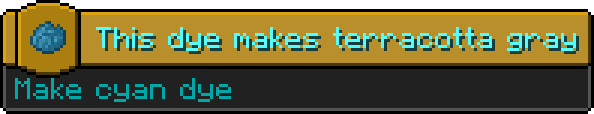 Minecraft advancement:
Icon: cyan dye
Title: This dye makes terracotta gray
Description: Make cyan dye